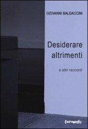 Desiderare altrimenti e altri racconti