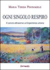 Ogni singolo respiro. Il cancro attraverso un'esperienza umana