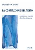 La costituzione del testo. Metodo con esercizi di critica letteraria