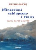 Minacciosi schiumano i flutti. Versi tra fine '800 e inizi '900. Ediz. multilingue