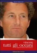 Vincere tutti gli oceani. Un mito della vela, chiamato «il professore»