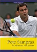 Pete Sampras. La mia vita nel tennis