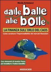 Dalle balle alle bolle: la finanza sull'orlo del caos. Come cavalcare l'imprevidibilità dei mercati finanziari