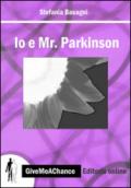 Io e Mr. Parkinson. Ediz. italiana e inglese