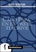 Caro papa, un ex prete ti scrive