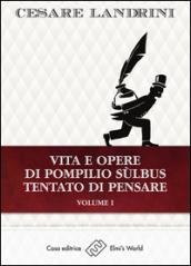 Vita e opere di Pompilio Sùlbus. Tentato di pensare. 1.