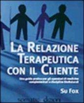 La relazione terapeutica con il cliente. Ediz. multilingue