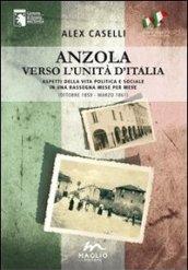 Anzola verso l'unità d'Italia. Aspetti della vita politica e sociale in una rassegna mese per mese (ottobre 1859-marzo 1861)