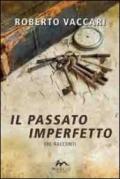 Il passato imperfetto. Tre racconti