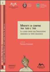 Misfatti di confine tra '500 e '700. La lunga mano dell'inquisizione modenese su terre bolognesi