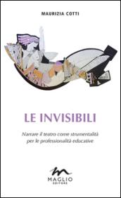 Le invisibili. Narrare il teatro come strumentalità per le professionalità educative