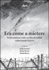 Era come a mietere. Testimonianze orali e scritte di soldati sulla grande guerra