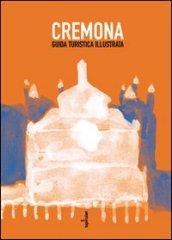 Cremona. Guida turistica illustrata