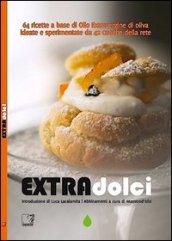 Extradolci. 64 ricette a base di olio extravergine d'oliva ideate e sperimentate da 42 cuoche della rete