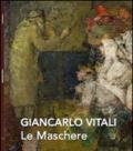 Le maschere. Giancarlo Vitali. Catalogo della mostra (Varenna, 7-28 settembre 2014). Ediz. illustrata