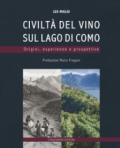 Civiltà del vino sul lago di Como. Origini, esperienze, prospettive. Ediz. a colori