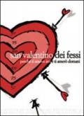 San Valentino dei fessi. Perché ti amavo ieri e ti amerò domani