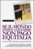 Se il mondo finisce a dicembre non pago Equitalia. Racconti di ordinaria superstizione