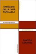 Cronache della città parallela. Cantico lunatico