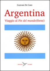 Argentina. Viaggio al «fin del mundo» (forse)