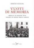 Vuoti di memoria. Brescia 28 maggio 1974 strage di Piazza della Loggia