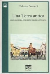 Una terra antica. Cultura storia e tradizioni dell'opitergino