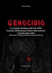 Genocidio. La conquista del Regno delle Due Sicilie. La grande mistificazione, il dolore della memoria, il ricordo dopo l'oblio