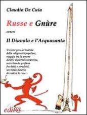 Russe e Gnure, ovvero il diavolo e l'acquasanta