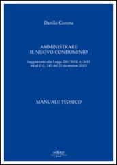 Amministrare il nuovo condominio. Manuale teorico