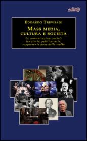 Mass media, cultura e società. Le comunicazioni sociali tra storia, politica, arte, rappresentazione della realtà