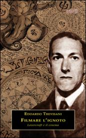 Filmare l'ignoto. Lovecraft e il cinema