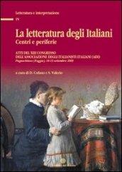 La letteratura degli italiani. Centri e periferie. Atti del 13° Congresso dell'Associazione degli italianisti (ADI). Con CD-ROM