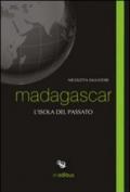 Madagascar. L'isola del passato