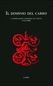 Il dominio del carro. La dominazione carrarese nel Veneto (1318-1405)