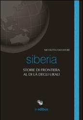 Siberia. Storie di frontiera al di là degli Urali