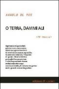 O terra, dammi ali. 75 poesie