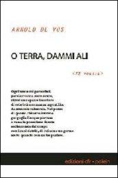 O terra, dammi ali. 75 poesie