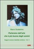 Parleremo dell'arte che è più buona degli uomini. Saggi di poesia dialettale siciliana. Vol. 2