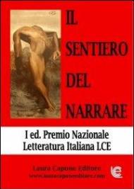 Il sentiero del narrare. Premio nazionale letteratura italiana LCE