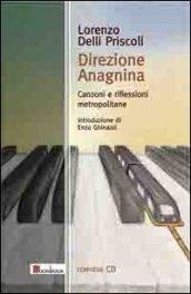 Direzione Anagnina. Canzoni e riflessioni metropolitane. Con CD Audio