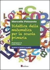 Didattica della matematica per la scuola primaria. Quarta e quinta classe