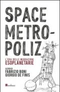 Space Metropoliz. L'era delle migrazioni esoplanetarie