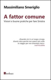 A fattor comune. Visioni e buone pratiche per fare sinistra