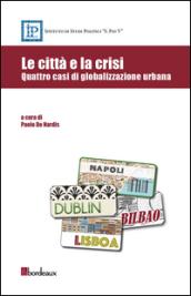 Le città e la crisi. Quattro casi di globalizzazione urbana