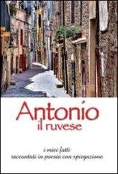 Antonio il ruvese. I miei fatti raccontati in poesia con spiegazione