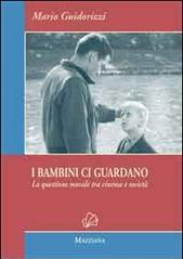 I bambini ci guardano. La questione morale tra cinema e società. Ediz. illustrata