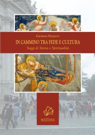 In cammino tra fede e cultura. Saggi di storia e spiritualità