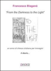 From the darkness to the light, il diario. Un anno di chiesa cristiana per immagini. Ediz. in facsimile