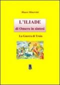 L'Iliade di Omero in sintesi. La guerra di troia