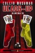 Heads-up. No limits hold'em. Ediz. italiana